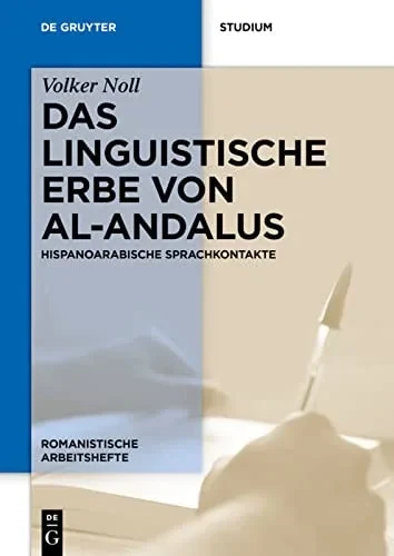 Das Linguistische Erbe Von Al-Andalus: Hispanoarabische Sprachkontakte (Romanistische Arbeitshefte) (German Edition)