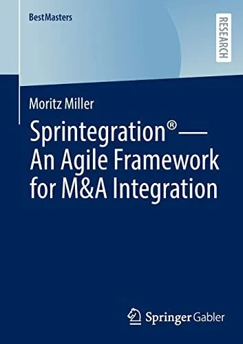 Sprintegration® - An Agile Framework For M&A Integration (Bestmasters)