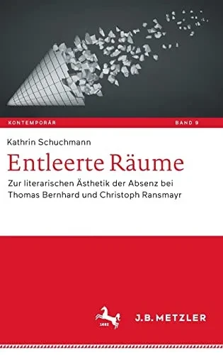 Entleerte Räume: Zur Literarischen Ästhetik Der Absenz Bei Thomas Bernhard Und Christoph Ransmayr (Kontemporär. Schriften Zur Deutschsprachigen Gegenwartsliteratur, 9) (German Edition)