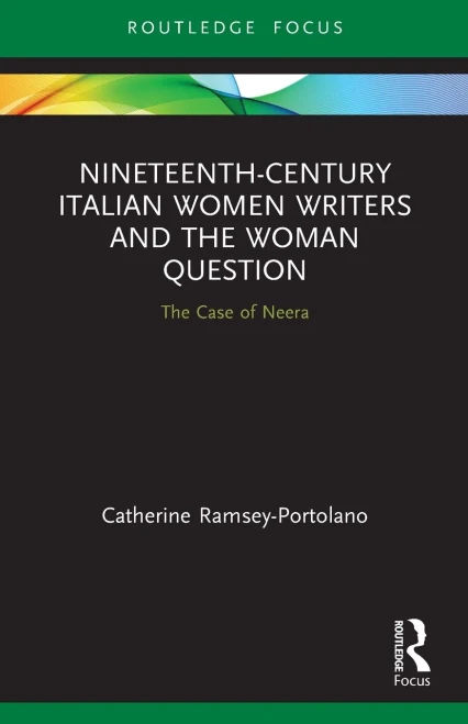 Nineteenth-Century Italian Women Writers And The Woman Question (Routledge Focus On Literature)