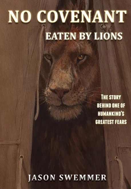 No Covenant: Eaten By Lions - The Story Behind One Of Humankind's Greatest Fears.