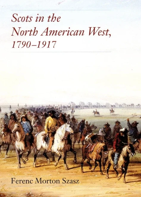 Scots In The North American West, 17901917