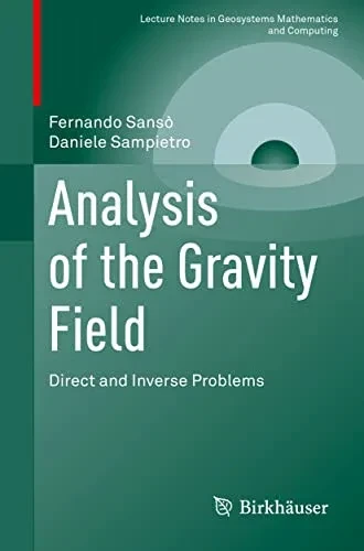 Analysis Of The Gravity Field: Direct And Inverse Problems (Lecture Notes In Geosystems Mathematics And Computing)