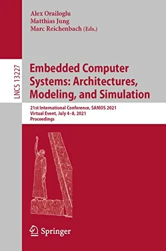 Embedded Computer Systems: Architectures, Modeling, And Simulation: 21St International Conference, Samos 2021, Virtual Event, July 48, 2021, Proceedings (Lecture Notes In Computer Science, 13227)