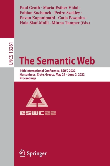 The Semantic Web: 19Th International Conference, Eswc 2022, Hersonissos, Crete, Greece, May 29  June 2, 2022, Proceedings (Lecture Notes In Computer Science, 13261)