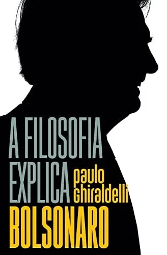 A Filosofia Explica Bolsonaro (Portuguese Edition)