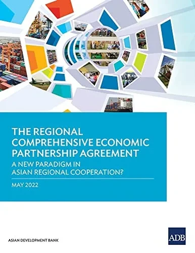 The Regional Comprehensive Economic Partnership Agreement: A New Paradigm In Asian Regional Cooperation?