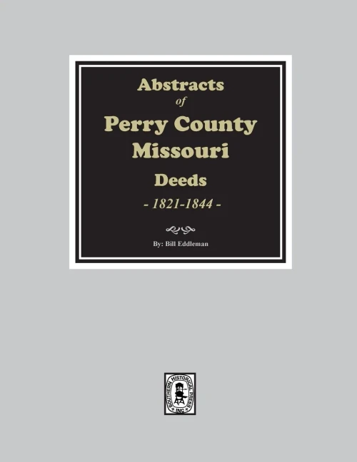Abstracts Of Perry County, Mo., Deeds, 1821-1844