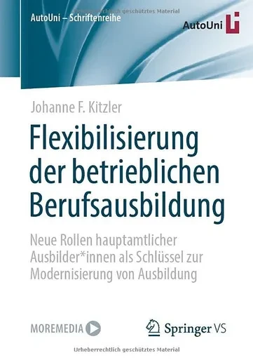 Flexibilisierung Der Betrieblichen Berufsausbildung: Neue Rollen Hauptamtlicher Ausbilder*Innen Als Schlüssel Zur Modernisierung Von Ausbildung (Autouni  Schriftenreihe, 161) (German Edition)