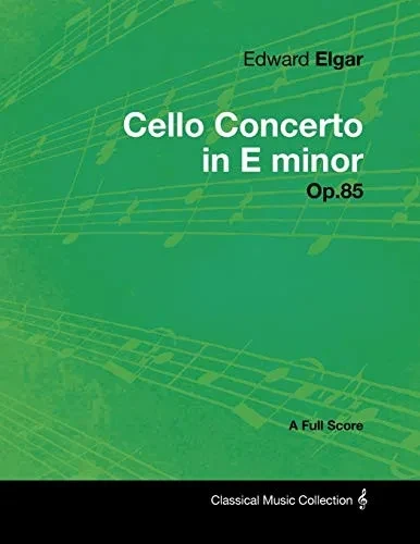 Edward Elgar - Cello Concerto In E Minor - Op.85 - A Full Score