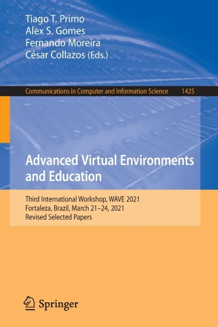 Advanced Virtual Environments And Education: Third International Workshop, Wave 2021, Fortaleza, Brazil, March 2124, 2021, Revised Selected Papers ... In Computer And Information Science, 1425)