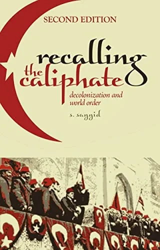 Recalling The Caliphate: Decolonization And World Order