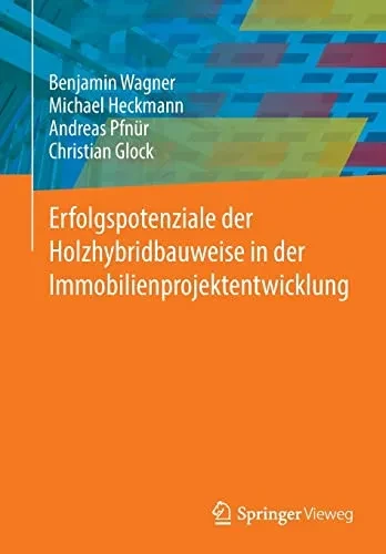 Erfolgspotenziale Der Holzhybridbauweise In Der Immobilienprojektentwicklung (German Edition)