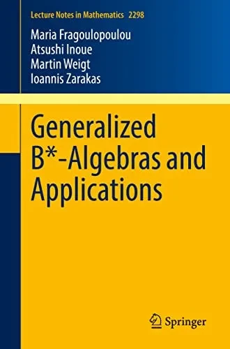 Generalized B*-Algebras And Applications (Lecture Notes In Mathematics, 2298)