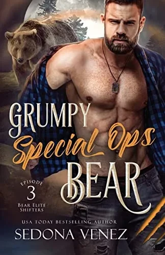 Grumpy Special Ops Bear: Episode 3 (Bear Elite Shifters Romance)