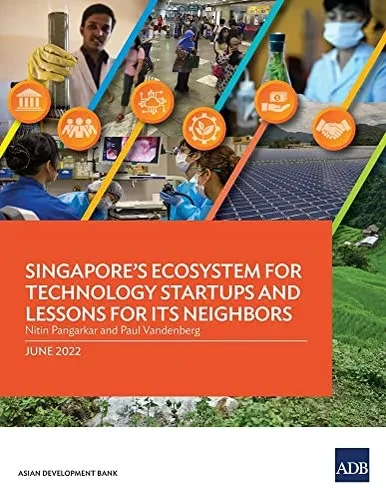 Singapore's Ecosystem For Technology Startups And Lessons For Its Neighbors