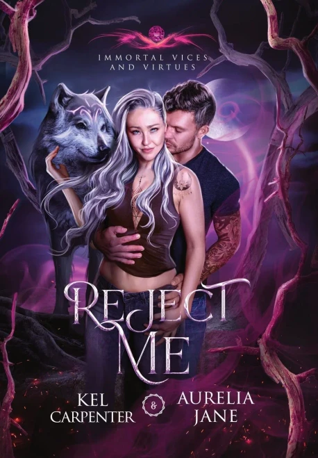 Reject Me: A Rejected Mate Vampire Shifter Romance (Immortal Vices And Virtues)