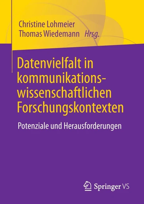 Datenvielfalt In Kommunikationswissenschaftlichen Forschungskontexten: Potenziale Und Herausforderungen (German Edition)