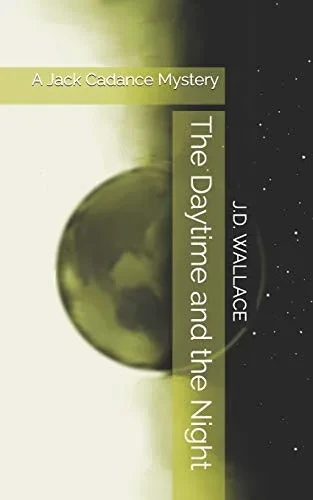 The Daytime and the Night: A Jack Cadance Mystery