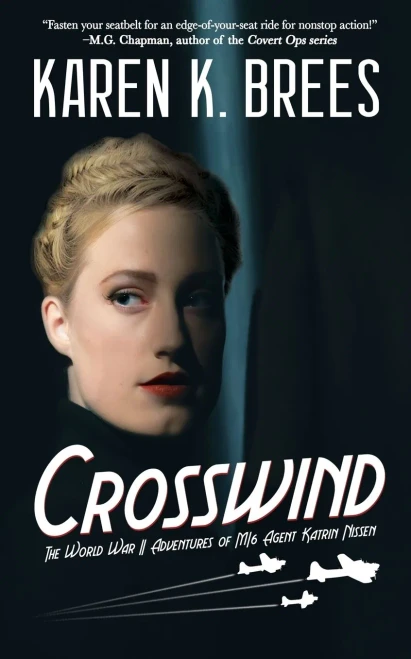 Crosswind: The Wwii Adventures Of Mi6 Agent Katrin Nissen