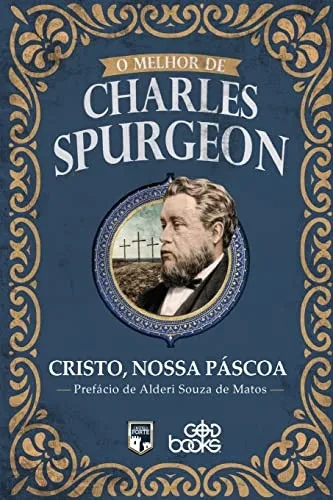 O Melhor De Charles Spurgeon - Cristo, Nossa Páscoa (Portuguese Edition)