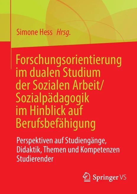 Forschungsorientierung Im Dualen Studium Der Sozialen Arbeit/Sozialpädagogik Im Hinblick Auf Berufsbefähigung: Perspektiven Auf Studiengänge, ... Und Kompetenzen Studierender (German Edition)