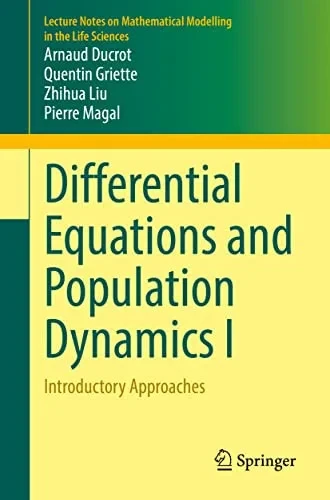 Differential Equations And Population Dynamics I: Introductory Approaches (Lecture Notes On Mathematical Modelling In The Life Sciences)