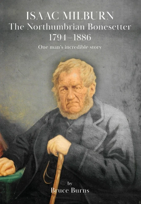 Isaac Milburn The Northumbrian Bonesetter [1794-1886]