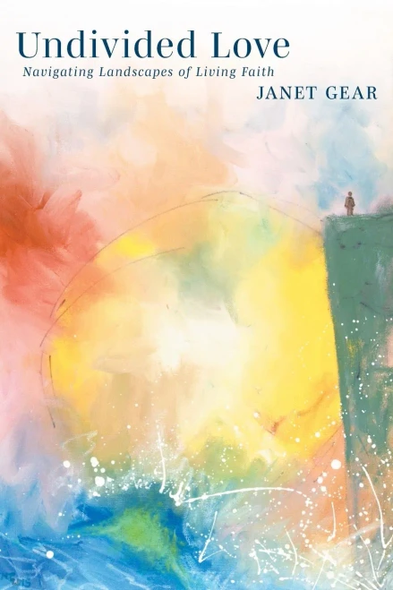 Undivided Love: Navigating Landscapes Of Living Faith
