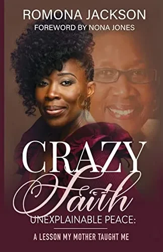 Crazy Faith, Unexplainable Peace: A Lesson My Mother Taught Me