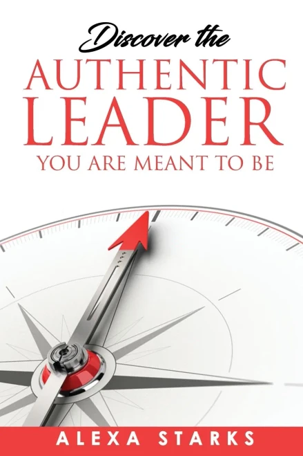 Discover The Authentic Leader You Are Meant To Be