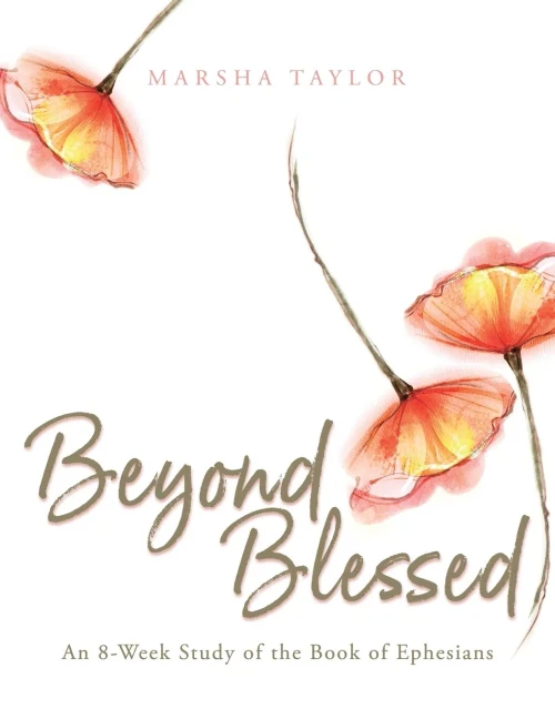 Beyond Blessed: An 8-Week Study Of The Book Of Ephesians