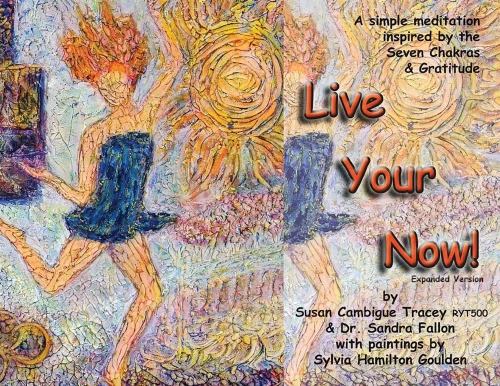 Live Your Now!: A Simple Meditation Inspired By The Seven Chakras And Gratitude