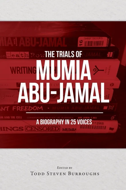 The Trials Of Mumia Abu-Jamal: A Biography In 25 Voices