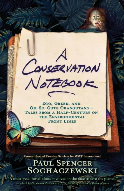 A Conservation Notebook: Ego, Greed And Oh-So-Cute Orangutans  Tales From A Half-Century On The Environmental Front Lines