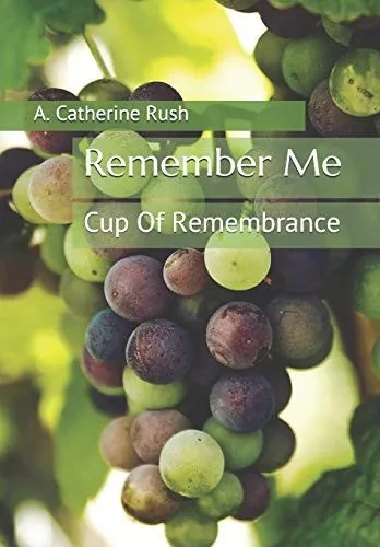 Remember Me: Cup Of Remembrance (Camel Hairs Ministries Intl)
