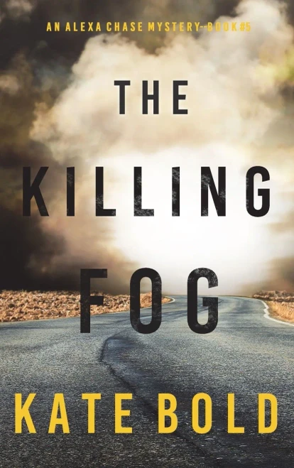 The Killing Fog (An Alexa Chase Suspense Thriller-Book 5)