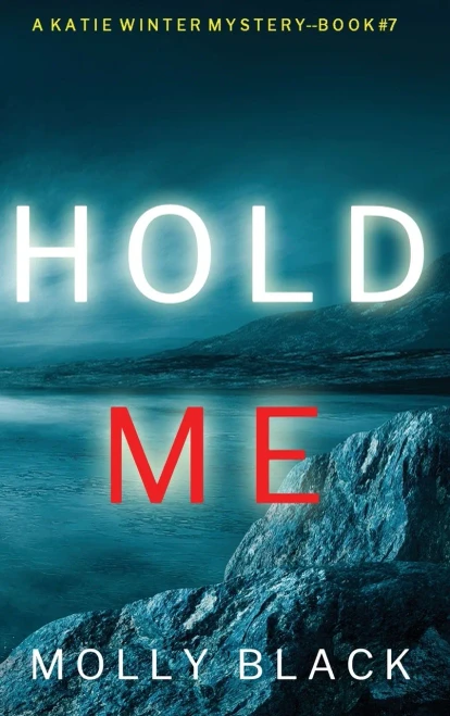 Hold Me (A Katie Winter Fbi Suspense Thriller-Book 7)