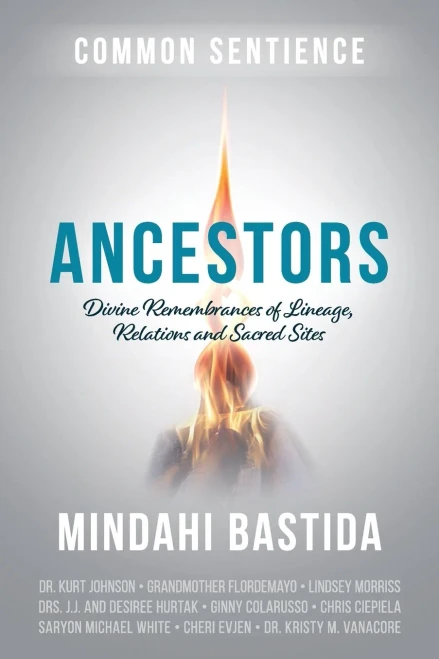 Ancestors: Divine Remembrances Of Lineage, Relations And Sacred Sites (Common Sentience)