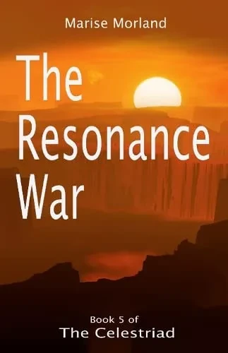 The Resonance War - Book 5 Of The Celestriad
