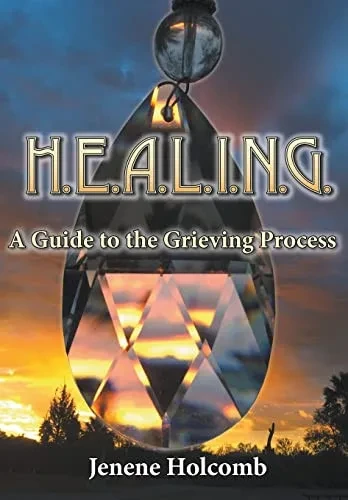 H.E.A.L.I.N.G.: A Guide To The Grieving Process