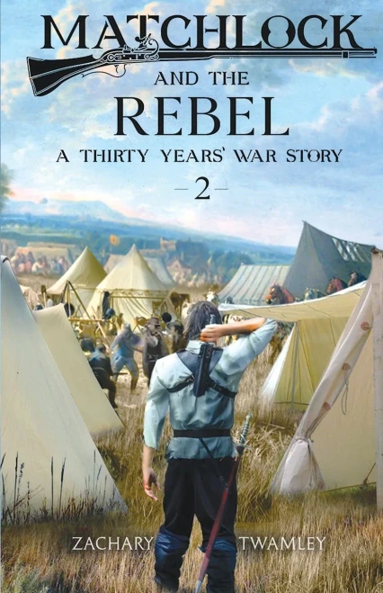 Matchlock And The Rebel: Book Two In A Thirty Years' War Historical Fiction Series
