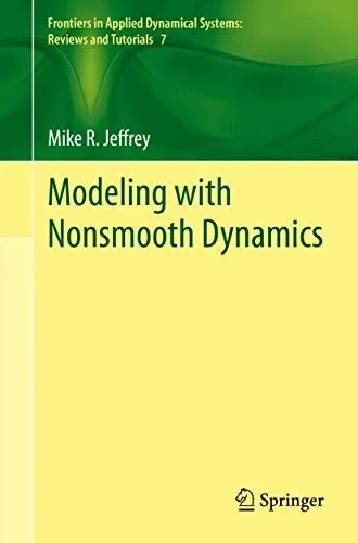 Modeling with Nonsmooth Dynamics (Frontiers in Applied Dynamical Systems: Reviews and Tutorials, 7)