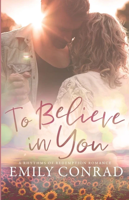 To Believe In You: A Contemporary Christian Romance (Rhythms Of Redemption Romances)