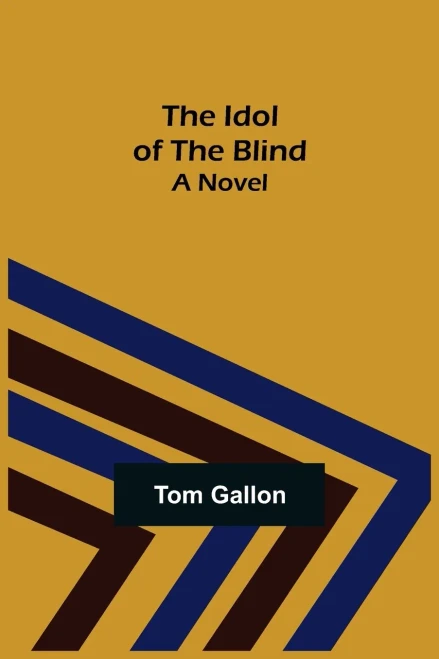 The Idol Of The Blind; A Novel