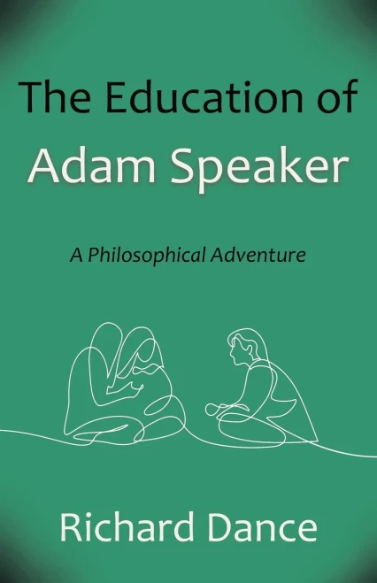 The Education Of Adam Speaker: A Philosophical Adventure