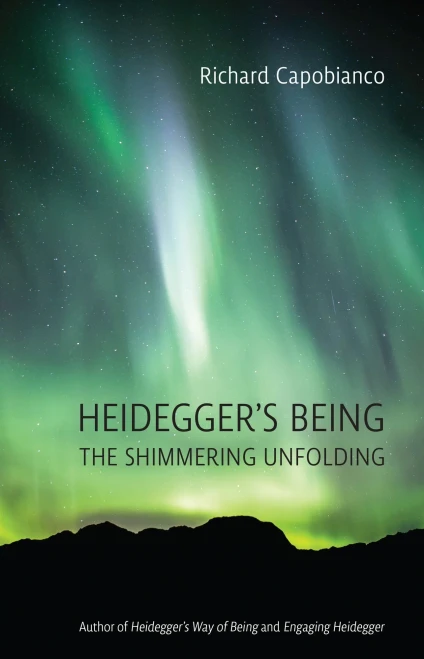 Heidegger's Being: The Shimmering Unfolding (New Studies In Phenomenology And Hermeneutics)