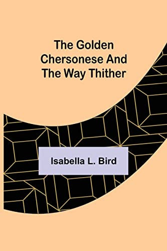 The Golden Chersonese And The Way Thither