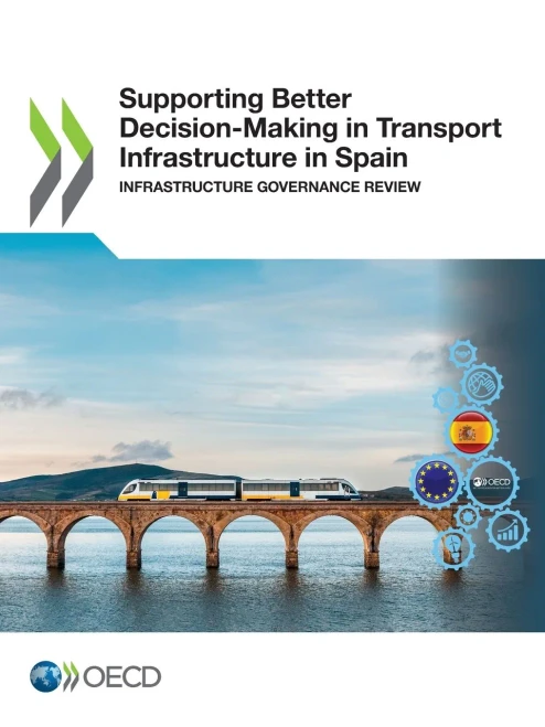 Supporting Better Decision-Making In Transport Infrastructure In Spain Infrastructure Governance Review