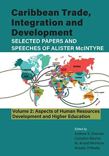 Caribbean Trade, Integration And Development - Selected Papers And Speeches Of Alister Mcintyre (Vol. 2): Aspects Of Human Resources Development And Higher Education
